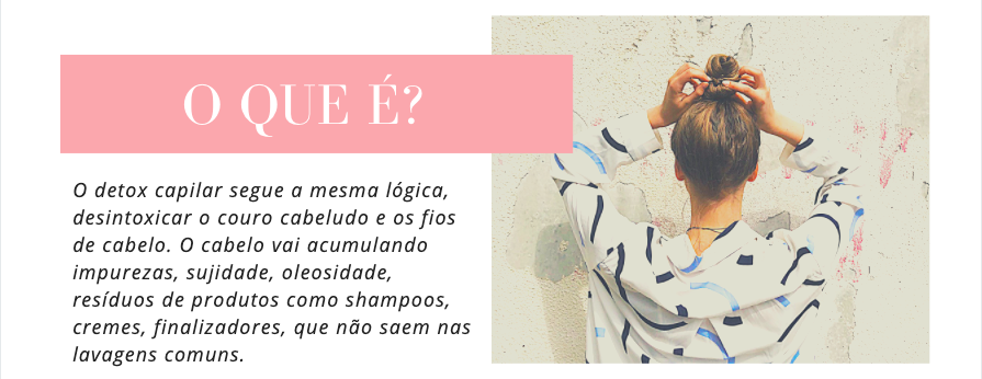 Detox Capilar, o que é?
O detox capilar segue a mesma lógica, desintoxicar o couro cabeludo e os fios de cabelo. O cabelo vai acumulando impurezas, sujidade, oleosidade, resíduos de produtos como shampoos, cremes, finalizadores, que não saem nas lavagens comuns.