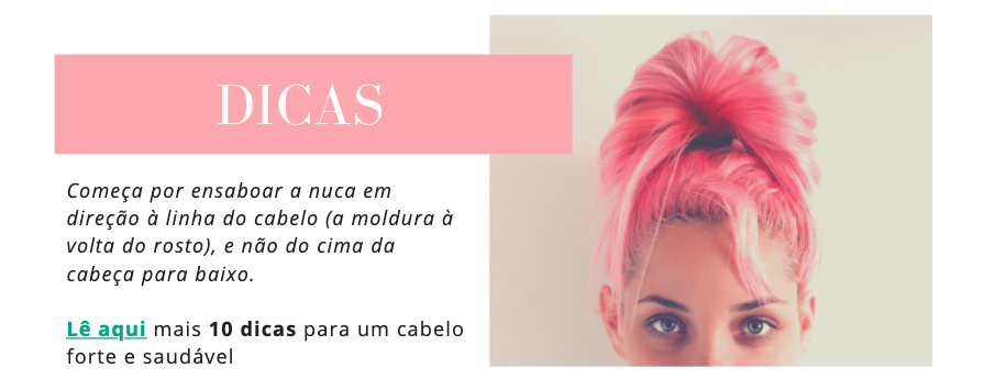 Dicas
Começa por ensaboar a nuca em direção à linha do cabelo (a moldura à volta do rosto), e não do cima da cabeça para baixo.

Lê aqui mais 10 dicas para um cabelo forte e saudável