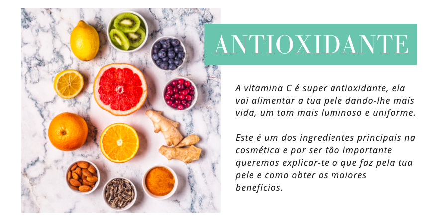 Antioxidante
A vitamina C é super antioxidante, ela vai alimentar a tua pele dando-lhe mais vida, um tom mais luminoso e uniforme.

Este é um dos ingredientes principais na cosmética e por ser tão importante queremos explicar-te o que faz pela tua pele e como obter os maiores benefícios.